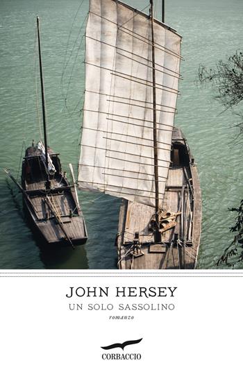 Un solo sassolino - John Hersey - Libro Corbaccio 2022, I grandi scrittori | Libraccio.it