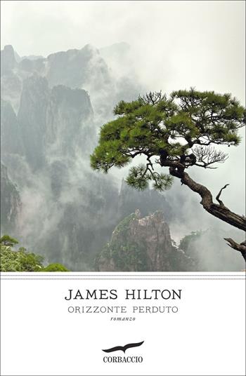 Orizzonte perduto - James Hilton - Libro Corbaccio 2022, I grandi scrittori | Libraccio.it