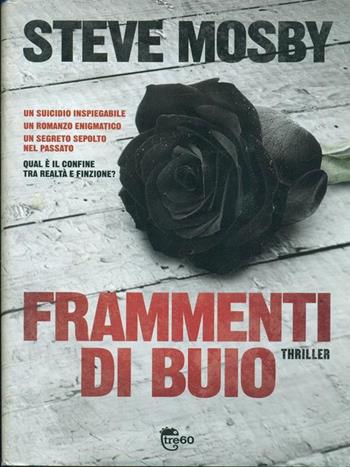 Frammenti di buio - Steve Mosby - Libro TRE60 2012, TRE60 | Libraccio.it
