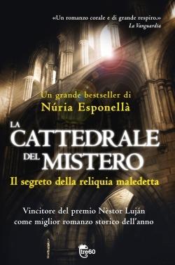 La cattedrale del mistero. Il segreto della reliquia maledetta - Núria Esponellà - Libro TRE60 2013, TRE60 | Libraccio.it