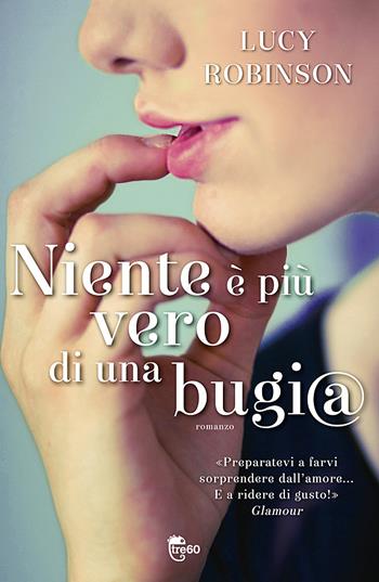 Niente è più vero di una bugi@ - Lucy Robinson - Libro TRE60 2013 | Libraccio.it