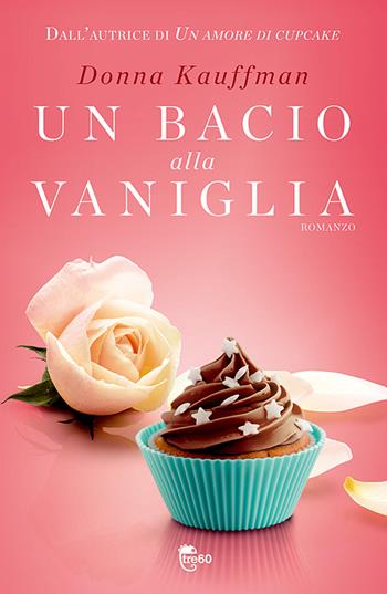 Un bacio alla vaniglia - Donna Kauffman - Libro TRE60 2013, TRE60 | Libraccio.it
