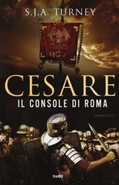 Cesare. Il console di Roma