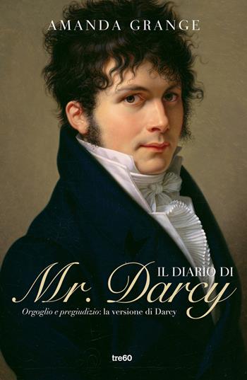 Il diario di Mr. Darcy - Amanda Grange - Libro TRE60 2013, TRE60 TEA | Libraccio.it