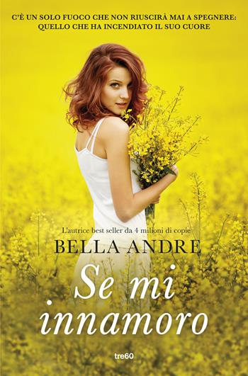 Se mi innamoro - Bella Andre - Libro TRE60 2014, Narrativa TRE60 | Libraccio.it