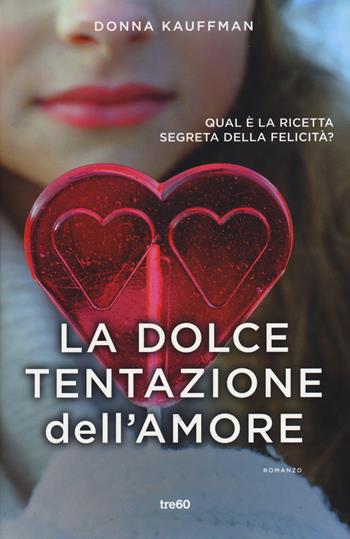La dolce tentazione dell'amore - Donna Kauffman - Libro TRE60 2015, Narrativa TRE60 | Libraccio.it