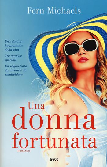 Una donna fortunata - Fern Michaels - Libro TRE60 2014, Narrativa TRE60 | Libraccio.it