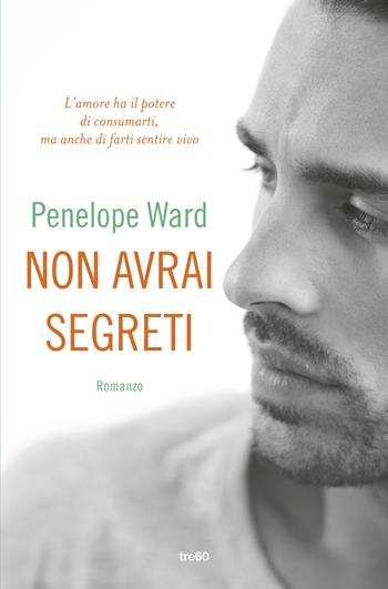 Non avrai segreti - Penelope Ward - Libro TRE60 2017, TRE60 TEA | Libraccio.it