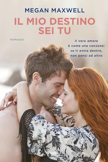 Il mio destino sei tu - Megan Maxwell - Libro TRE60 2015, TRE60 TEA | Libraccio.it