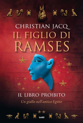 Il libro proibito. Il figlio di Ramses - Christian Jacq - Libro TRE60 2016, TRE60 TEA | Libraccio.it