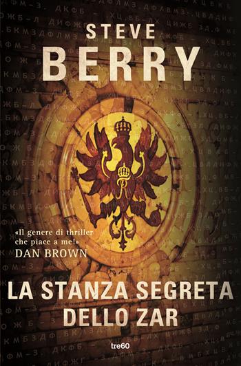 La stanza segreta dello zar - Steve Berry - Libro TRE60 2016, TRE60 TEA | Libraccio.it
