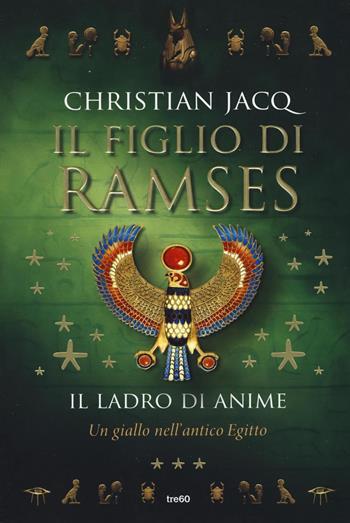 Il ladro di anime. Il figlio di Ramses - Christian Jacq - Libro TRE60 2016, Narrativa TRE60 | Libraccio.it