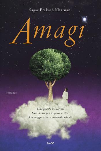 Amagi - Sagar Prakash Khatnani - Libro TRE60 2016, TRE60 TEA | Libraccio.it