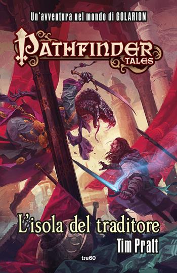 L'isola del traditore. Pathfinder tales - Tim Pratt - Libro TRE60 2016, TRE60 TEA | Libraccio.it