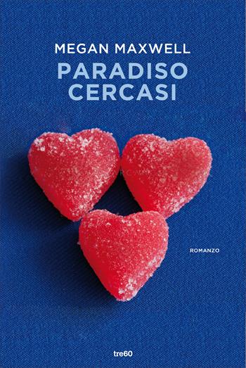 Paradiso cercasi - Megan Maxwell - Libro TRE60 2018, Narrativa TRE60 | Libraccio.it