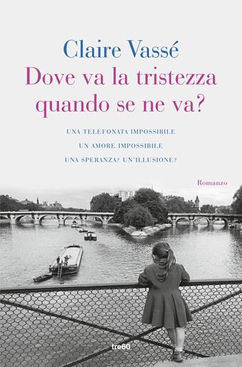 Dove va la tristezza quando se ne va? - Claire Vassé - Libro TRE60 2017, TRE60 | Libraccio.it