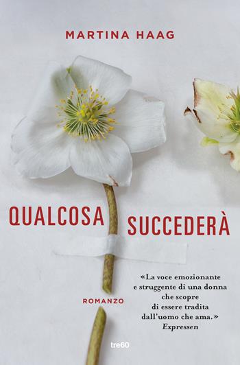 Qualcosa succederà - Martina Haag - Libro TRE60 2017, TRE60 TEA | Libraccio.it