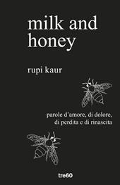 Milk and honey. Parole d'amore, di dolore, di perdita e di rinascita