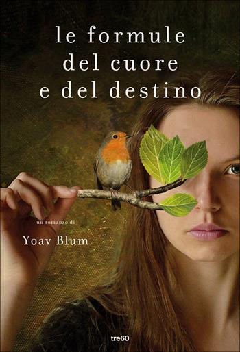 Le formule del cuore e del destino - Yoav Blum - Libro TRE60 2018, Narrativa TRE60 | Libraccio.it