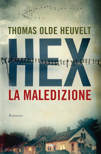 Hex, la maledizione - Thomas Olde Heuvelt - Libro TRE60 2017, TRE60 TEA | Libraccio.it