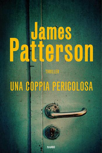 Una coppia pericolosa - James Patterson - Libro TRE60 2018, Narrativa TRE60 | Libraccio.it