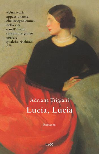 Lucia, Lucia - Adriana Trigiani - Libro TRE60 2019, Narrativa TRE60 | Libraccio.it