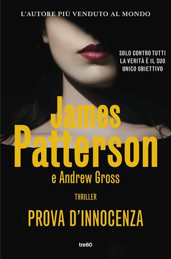 Prova d'innocenza - James Patterson, Andrew Gross - Libro TRE60 2019, Narrativa TRE60 | Libraccio.it