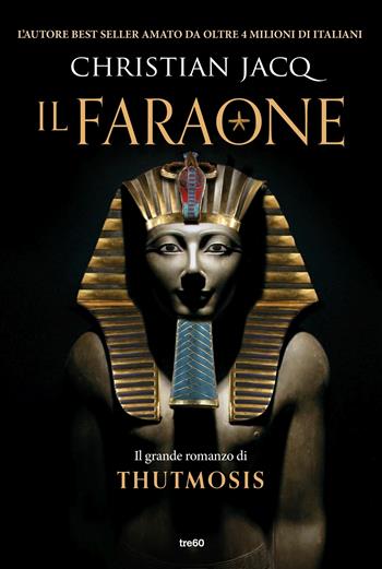 Il faraone - Christian Jacq - Libro TRE60 2019, Narrativa TRE60 | Libraccio.it