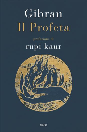 Il profeta - Kahlil Gibran - Libro TRE60 2019, Narrativa TRE60 | Libraccio.it