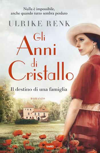 Gli anni di cristallo. Il destino di una famiglia - Ulrike Renk - Libro TRE60 2021, Narrativa TRE60 | Libraccio.it