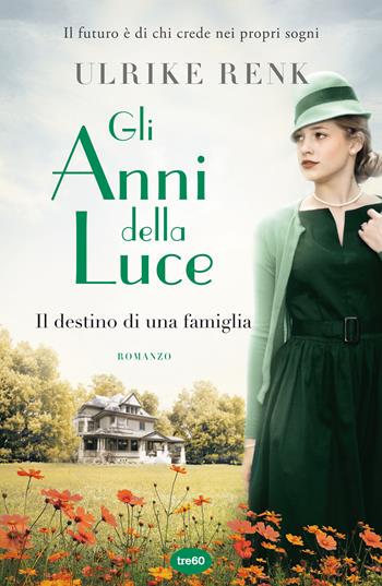 Gli anni della luce. Il destino di una famiglia - Ulrike Renk - Libro TRE60 2021, Narrativa TRE60 | Libraccio.it