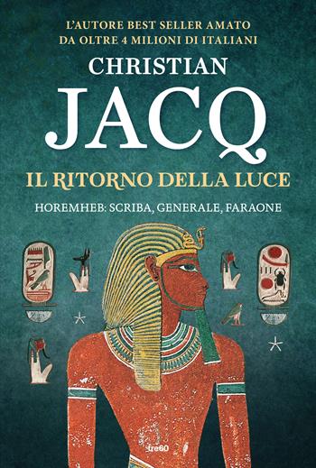 Il ritorno della luce. Horemheb: scriba, generale, faraone - Christian Jacq - Libro TRE60 2020, Narrativa TRE60 | Libraccio.it