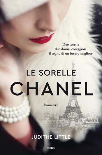 Le sorelle Chanel - Judithe Little - Libro TRE60 2021, Narrativa TRE60 | Libraccio.it