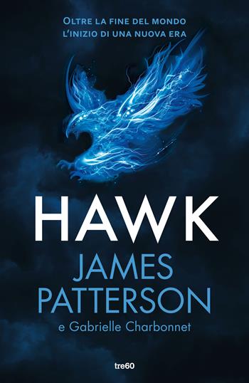 Hawk. Ediz. italiana - James Patterson, Gabrielle Charbonnet - Libro TRE60 2021, TRE60 Kids | Libraccio.it