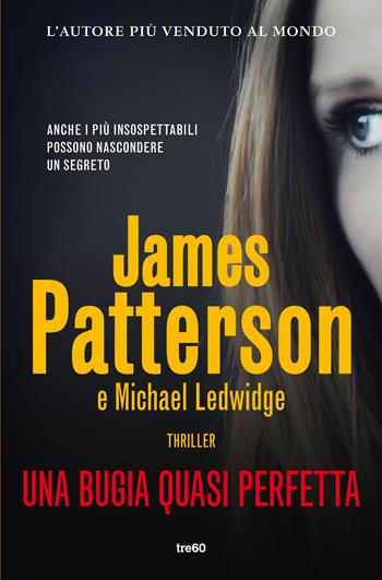 Una bugia quasi perfetta - James Patterson, Michael Ledwidge - Libro TRE60 2021, Narrativa TRE60 | Libraccio.it