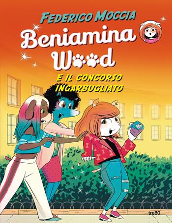 Beniamina Wood e il concorso ingarbugliato - Federico Moccia - Libro TRE60 2022, TRE60 Kids | Libraccio.it