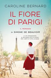 Il fiore di Parigi. Il romanzo di Simone de Beauvoir