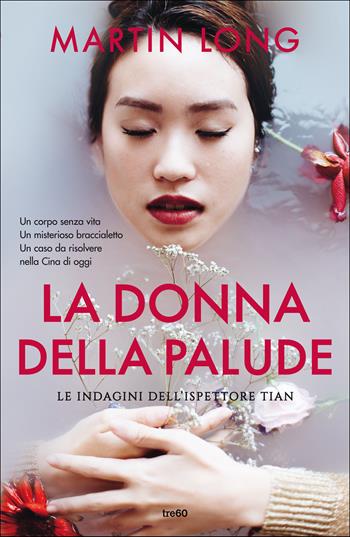 La donna della palude. Le indagini dell'ispettore Tian - Martin Long - Libro TRE60 2021, Narrativa TRE60 | Libraccio.it