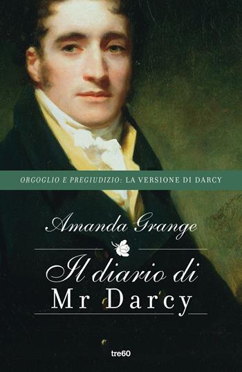 Il diario di Mr. Darcy. Nuova ediz. - Amanda Grange - Libro TRE60 2022, Narrativa TRE60 | Libraccio.it