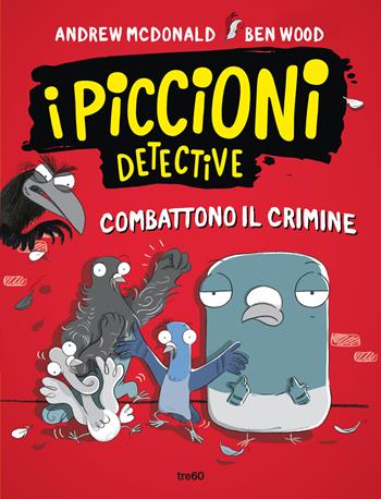 I piccioni detective combattono il crimine - Andrew Mcdonald, Ben Wood - Libro TRE60 2023, TRE60 Kids | Libraccio.it