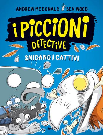 I piccioni detective snidano i cattivi - Andrew Mcdonald, Ben Wood - Libro TRE60 2024, TRE60 Kids | Libraccio.it