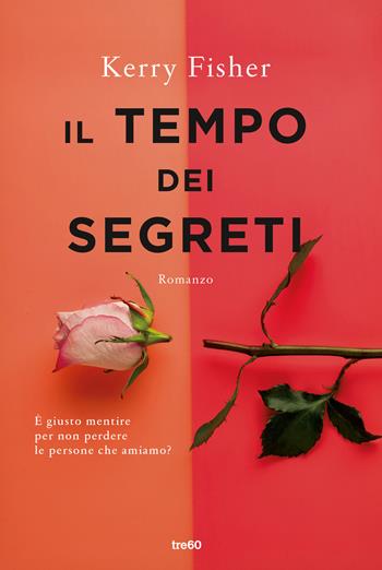 Il tempo dei segreti - Kerry Fisher - Libro TRE60 2022, Narrativa TRE60 | Libraccio.it