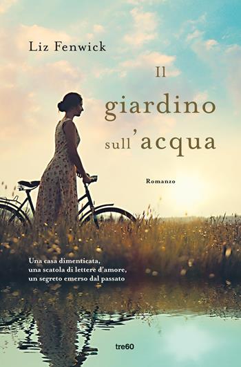 Il giardino sull'acqua - Fenwick Liz - Libro TRE60 2022, Narrativa TRE60 | Libraccio.it