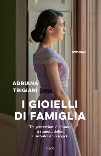I gioielli di famiglia - Adriana Trigiani - Libro TRE60 2022, Narrativa TRE60 | Libraccio.it