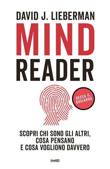 Mindreader. Scopri chi sono gli altri, cosa pensano e cosa vogliono davvero - David J. Lieberman - Libro TRE60 2022, Varia TRE60 | Libraccio.it