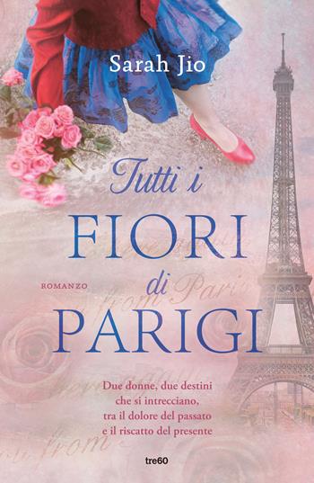 Tutti i fiori di Parigi - Sarah Jio - Libro TRE60 2023, Narrativa TRE60 | Libraccio.it