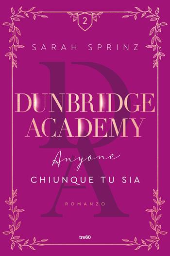 Anyone. Chiunque tu sia. Dunbridge Academy - Sarah Sprinz - Libro TRE60 2023, Narrativa TRE60 | Libraccio.it