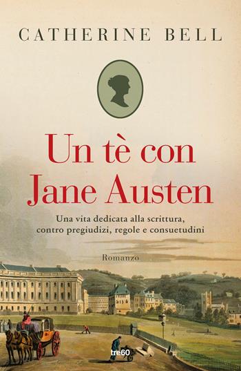Un tè con Jane Austen - Catherine Bell - Libro TRE60 2023, Narrativa TRE60 | Libraccio.it