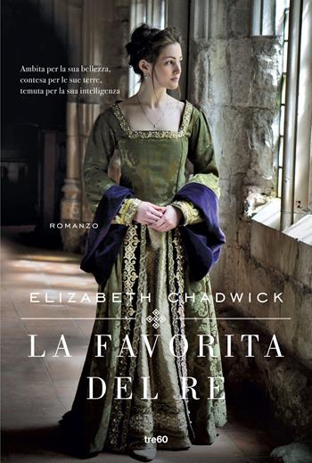 La favorita del re - Elizabeth Chadwick - Libro TRE60 2023, Narrativa TRE60 | Libraccio.it