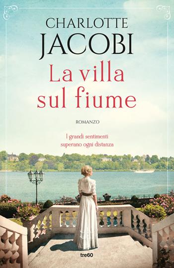 La villa sul fiume - Charlotte Jacobi - Libro TRE60 2025, Narrativa TRE60 | Libraccio.it
